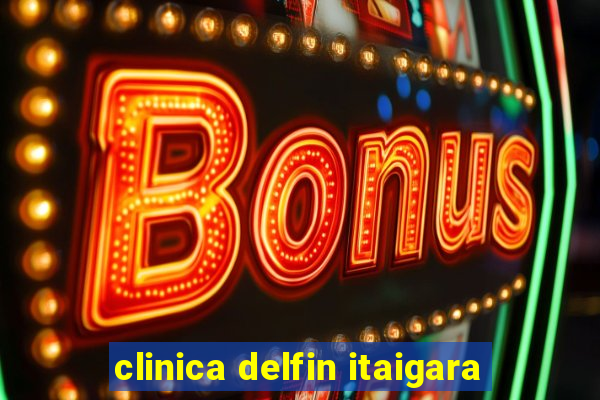 clinica delfin itaigara