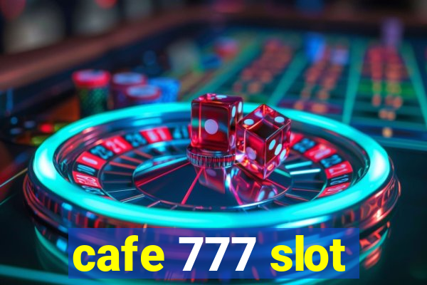 cafe 777 slot