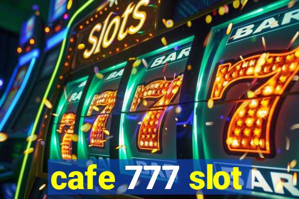 cafe 777 slot