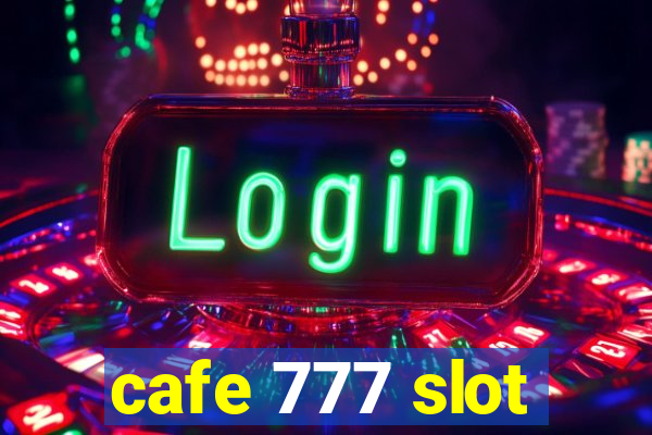 cafe 777 slot