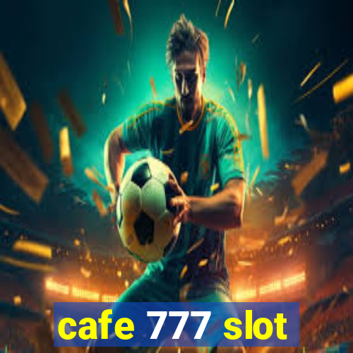 cafe 777 slot