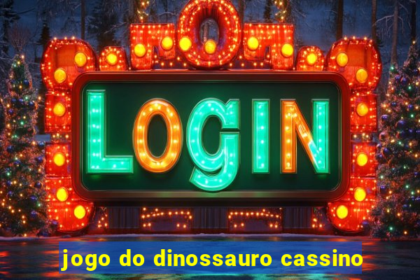 jogo do dinossauro cassino