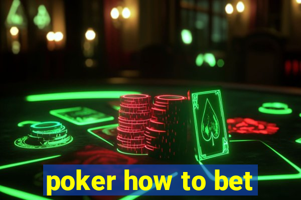 poker how to bet