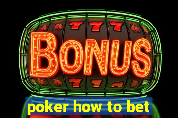 poker how to bet