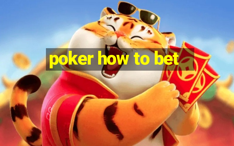 poker how to bet