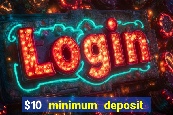 $10 minimum deposit casino nz 2021