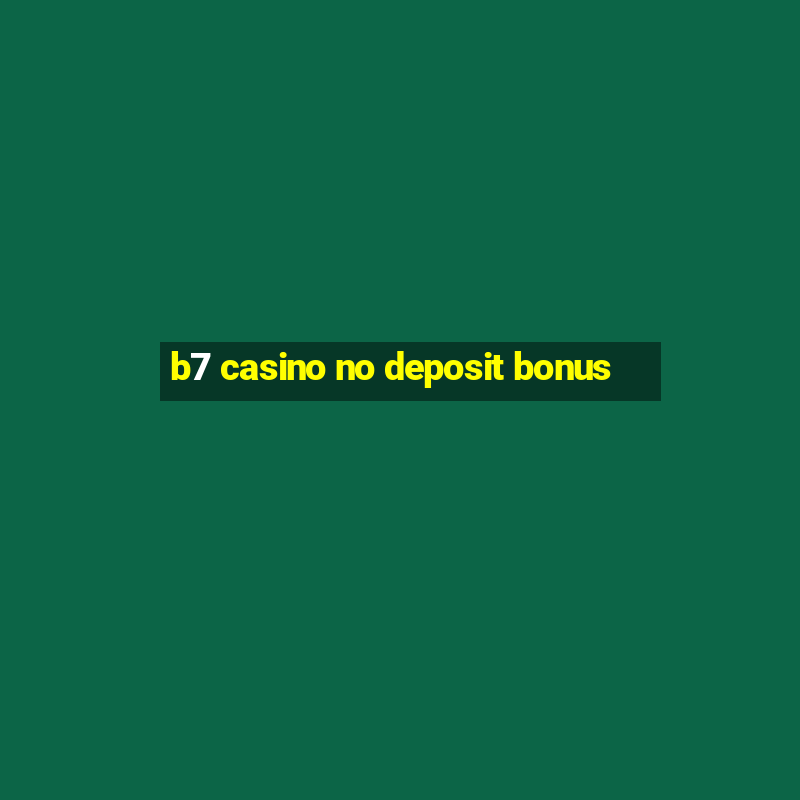 b7 casino no deposit bonus