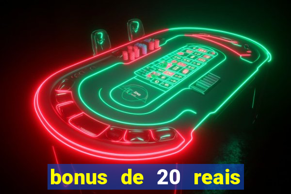 bonus de 20 reais vai de bet