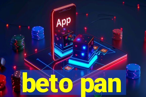 beto pan