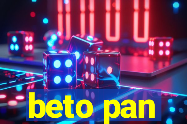 beto pan