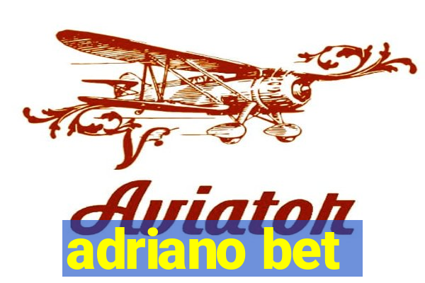 adriano bet