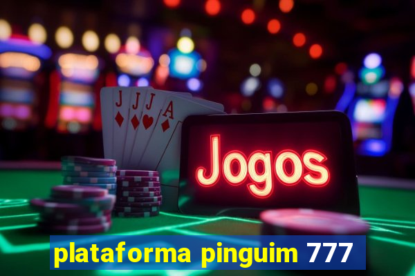 plataforma pinguim 777