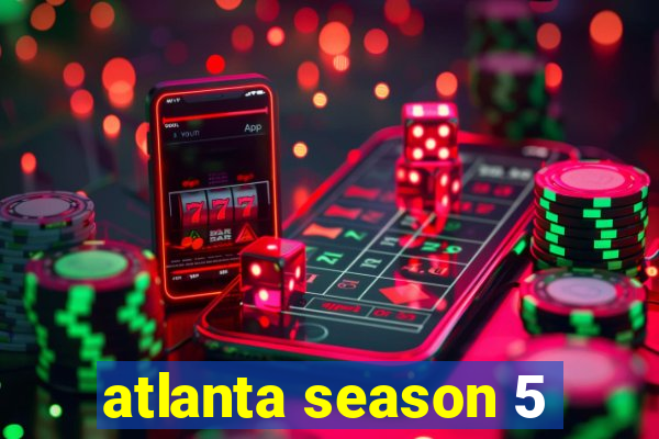 atlanta season 5