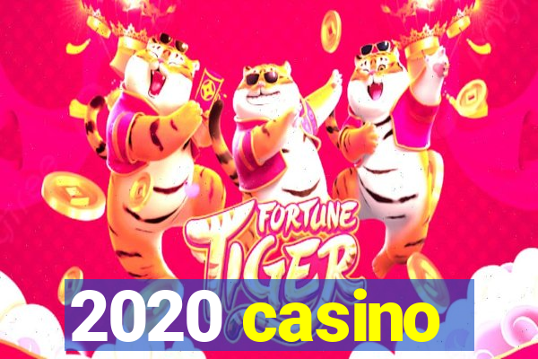 2020 casino