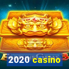 2020 casino