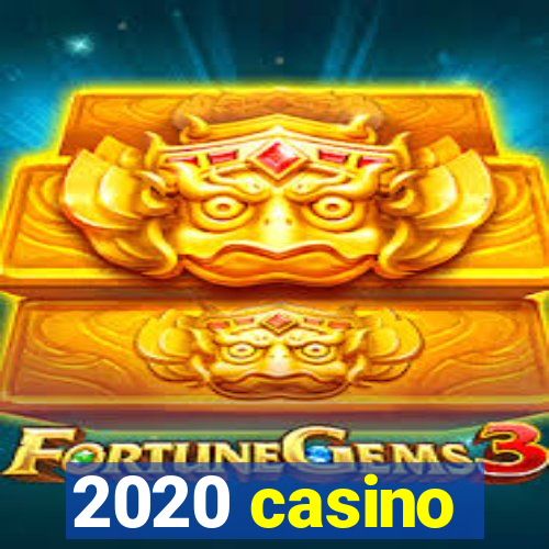 2020 casino