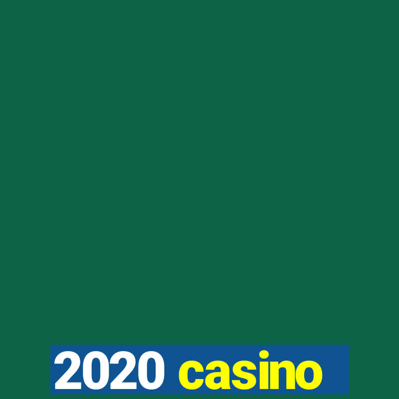 2020 casino