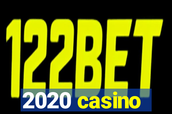 2020 casino