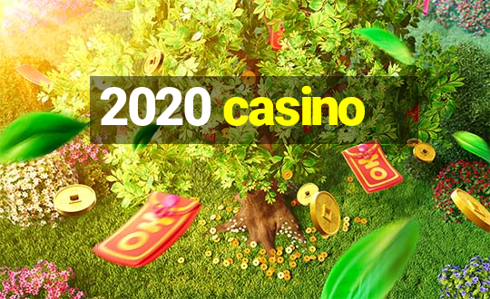 2020 casino