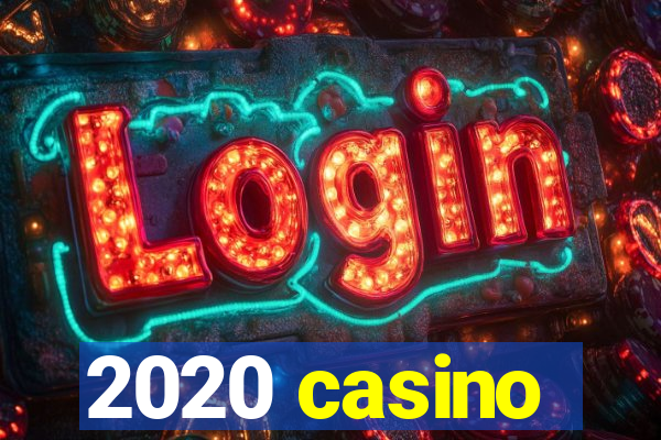 2020 casino