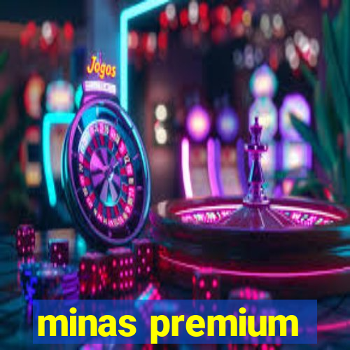 minas premium