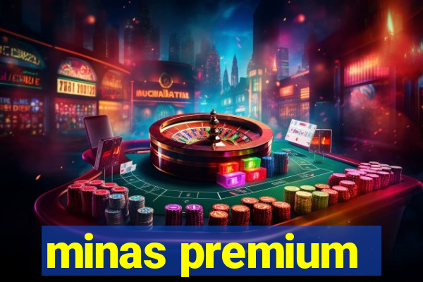 minas premium