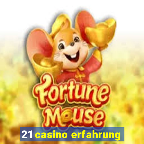 21 casino erfahrung