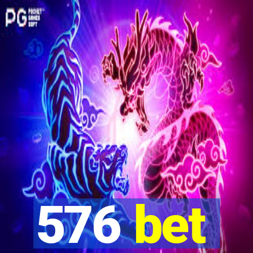 576 bet