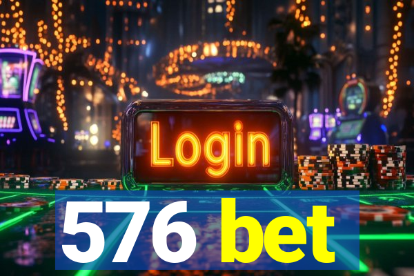 576 bet