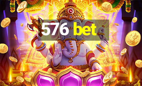 576 bet