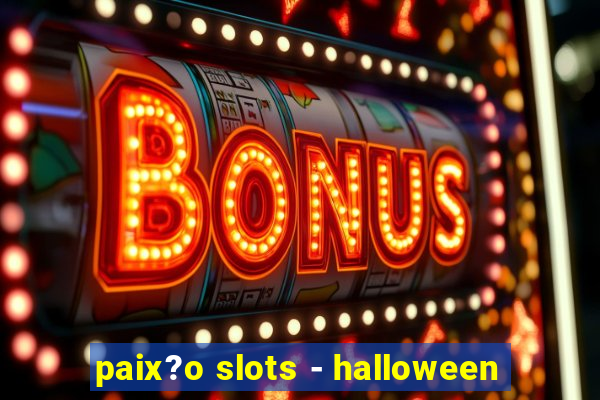 paix?o slots - halloween