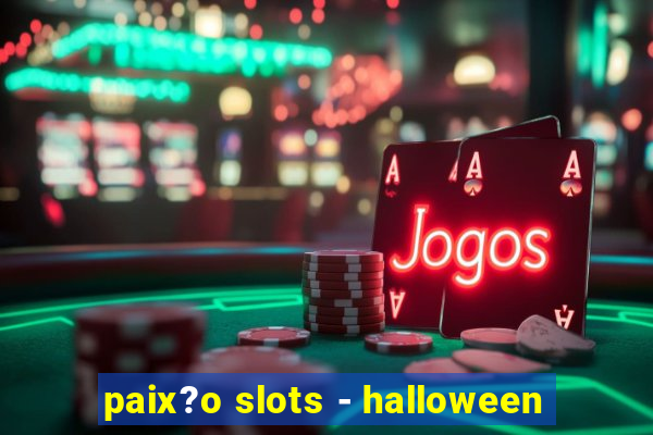 paix?o slots - halloween