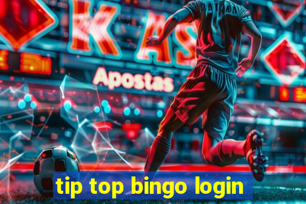 tip top bingo login