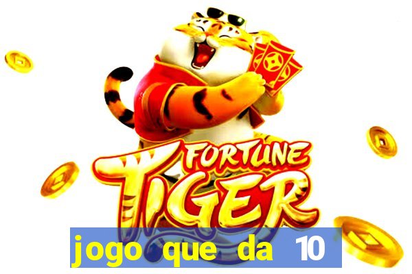 jogo que da 10 reais no cadastro