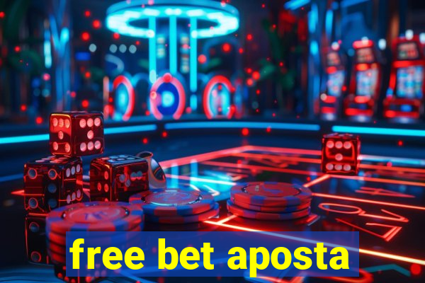 free bet aposta