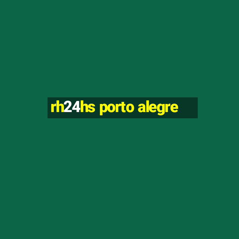 rh24hs porto alegre