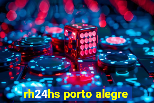 rh24hs porto alegre