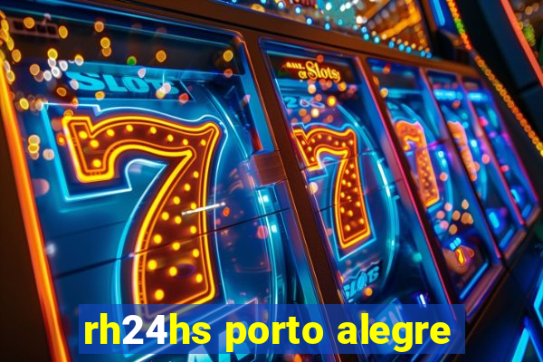 rh24hs porto alegre