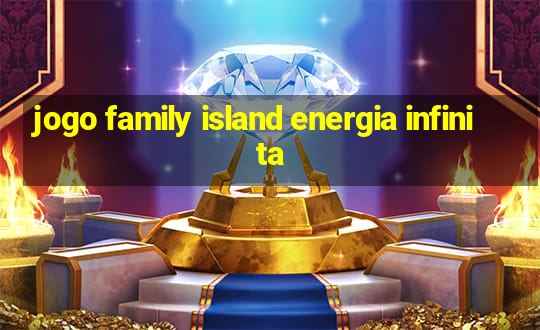 jogo family island energia infinita