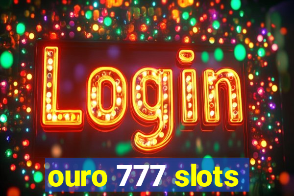 ouro 777 slots