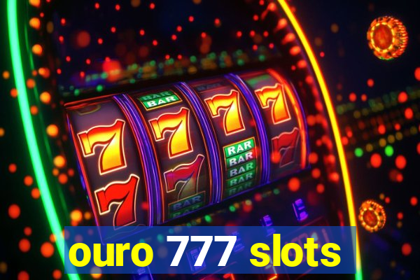 ouro 777 slots