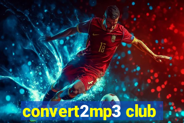 convert2mp3 club