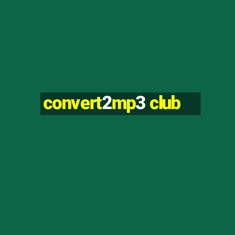 convert2mp3 club