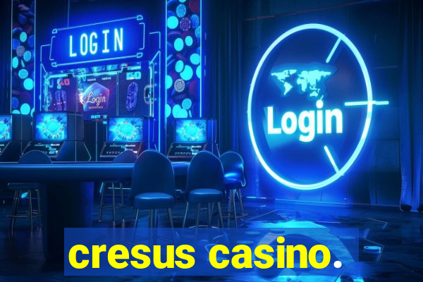 cresus casino.