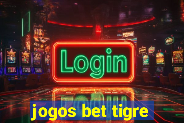 jogos bet tigre