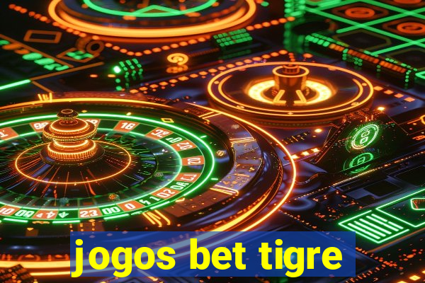 jogos bet tigre