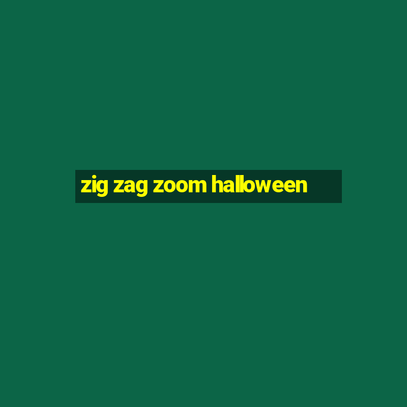 zig zag zoom halloween