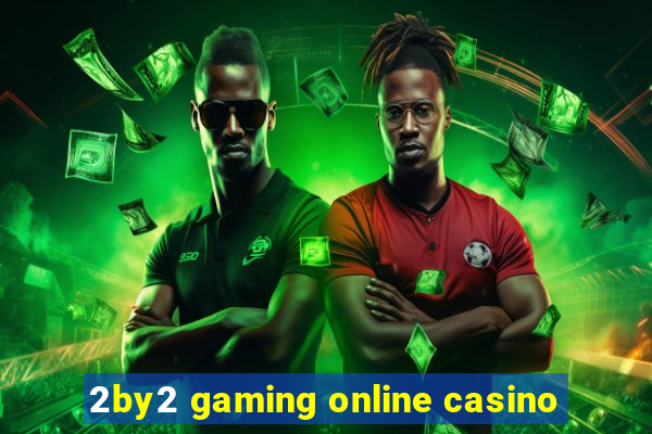 2by2 gaming online casino