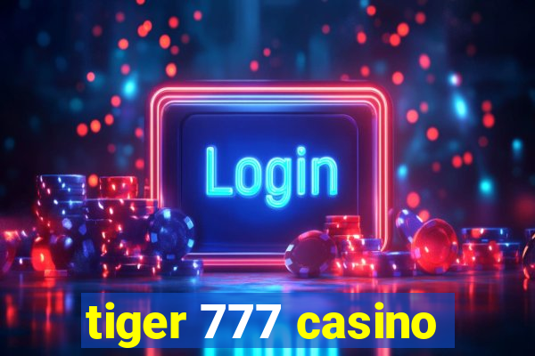 tiger 777 casino