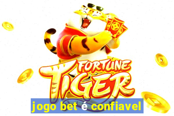 jogo bet é confiavel